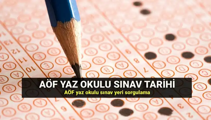 AÖF Yaz Okulu Sınavı ve Yerleri Açıklandı: Detaylar Burada!