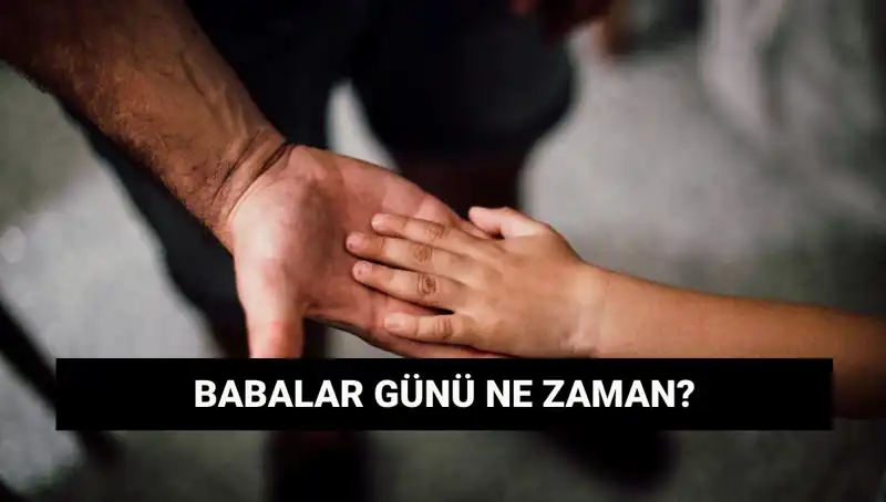 Babalar Günü 2025: Hangi Günde Kutlanacak, Tarihçesi Nedir?