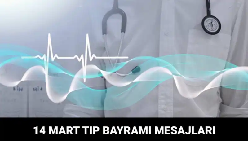 14 Mart Tıp Bayramı'nda Sağlık Çalışanlarına Özel Mesajlar ve Kutlama