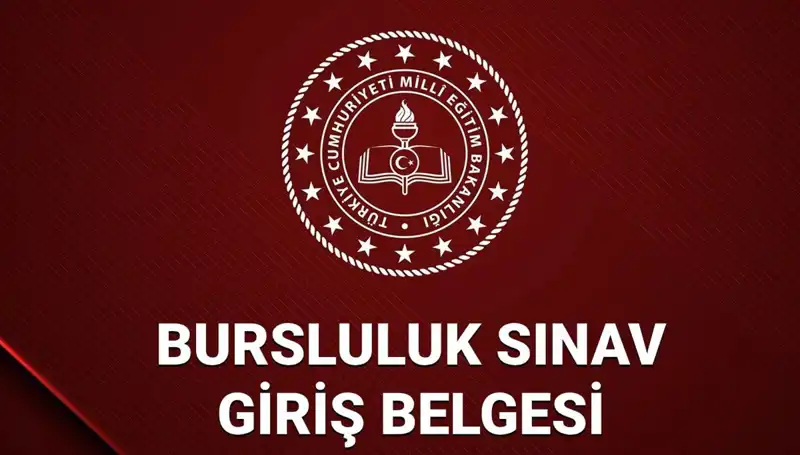 2025 Bursluluk Sınavı Giriş Yerleri ve Belgesi Hakkında Tüm Bilgiler