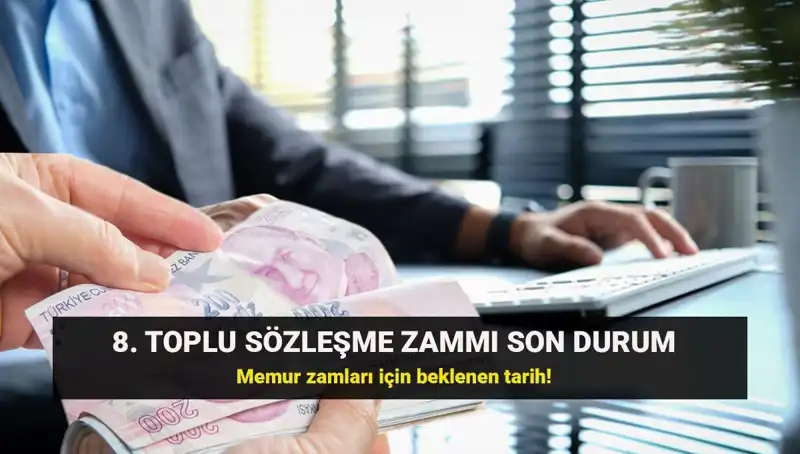 Memur ve Emekli İçin Toplu Sözleşme Zammında Son Gelişmeler Neler?