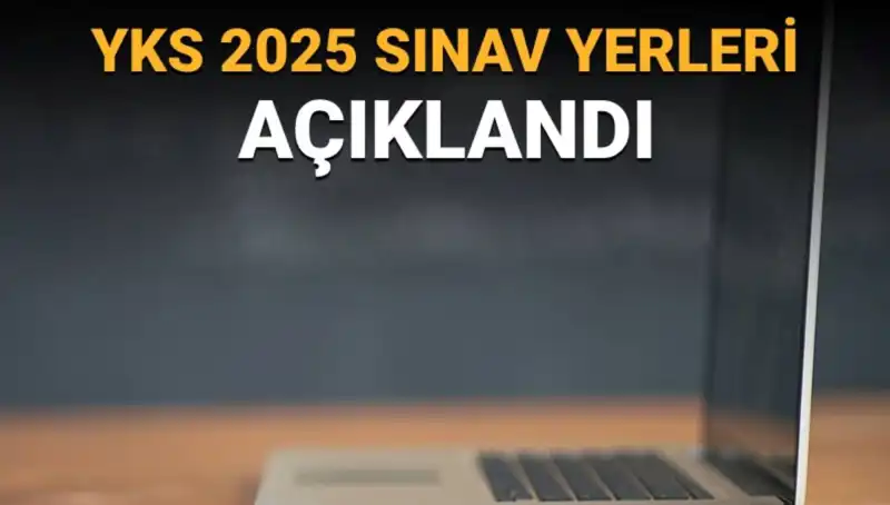 YKS 2025 Sınav Yerleri Açıkladı: Giriş Belgelerini Nasıl Görüntüleyeceksiniz?