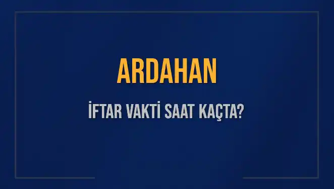 Ardahan'da 4 Mart 2025 İftar Saatleri: Hangi Saatte İftar Açılacak?